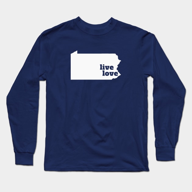 Pennsylvania - Live Love Pennsylvania Long Sleeve T-Shirt by Yesteeyear